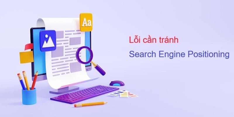 Các lỗi phổ biến cần tránh trong Search Engine Positioning