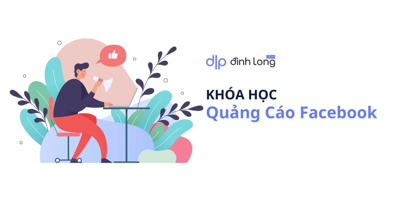 Học ngay 3 khóa học quảng cáo Facebook Ads này nếu muốn ra đơn